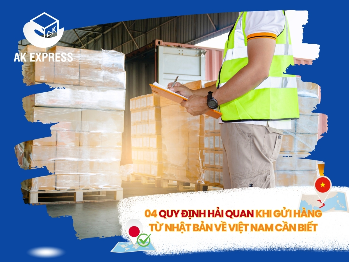 4 Quy định Hải Quan cần biết khi gửi hàng từ Nhật Bản về Việt Nam